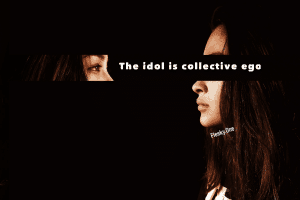 The idol is collective ego 